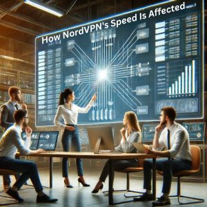 Understanding How NordVPN's Speed Is Affected