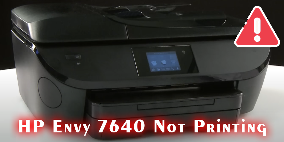 HP Envy 7640 Not Printing